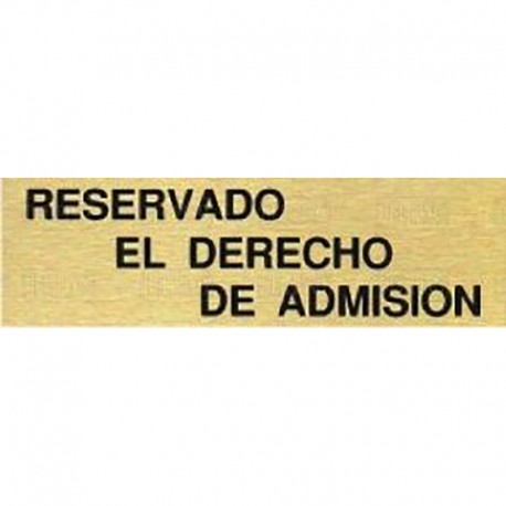 PLACA ALUMINIO ORO 150x45 "RESERVADO DERECHO DE ADMISIÓN"