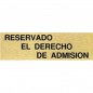 PLACA ALUMINIO ORO 150x45 "RESERVADO DERECHO DE ADMISIÓN"